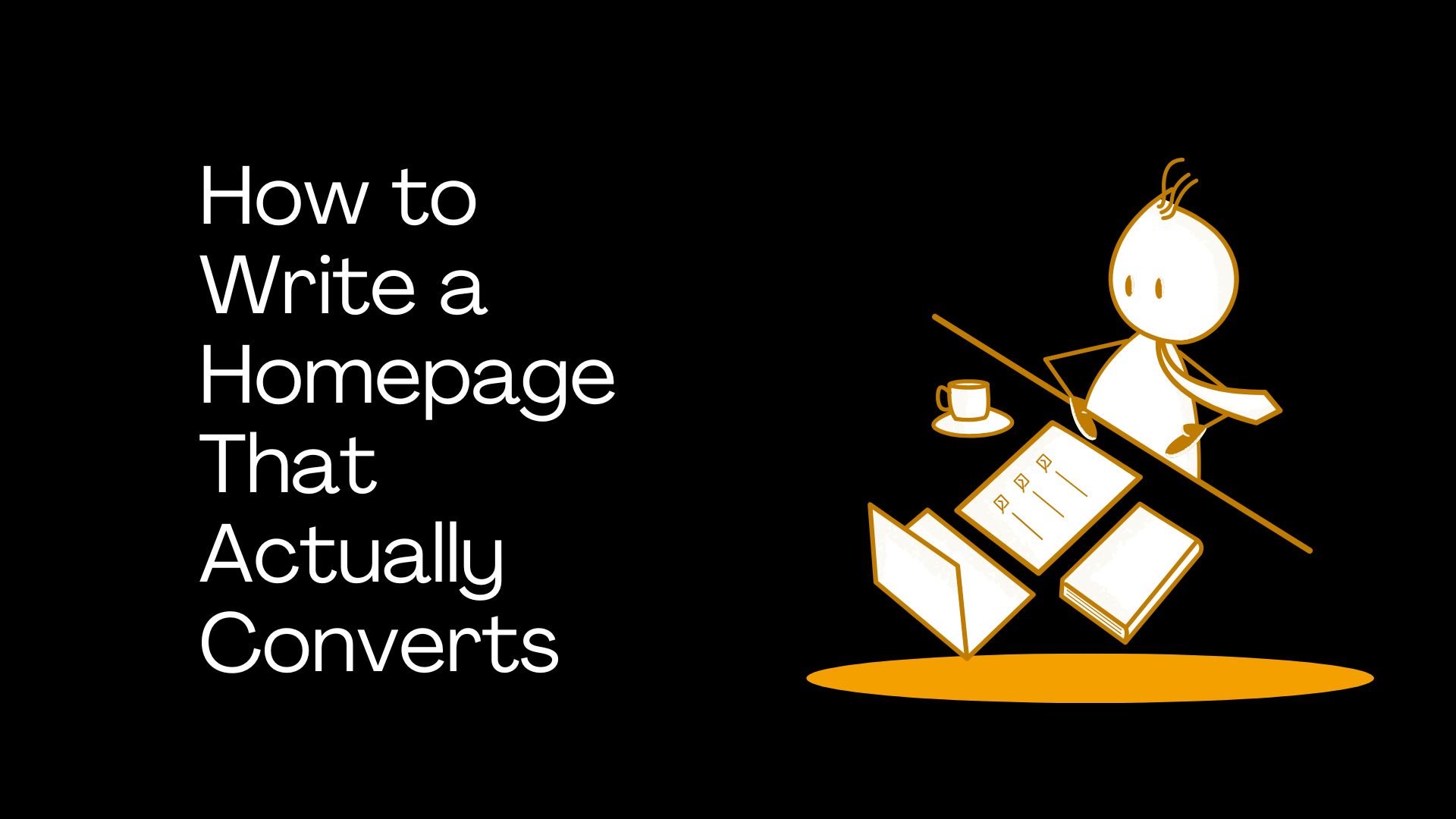 How to Write a Homepage That Actually Converts